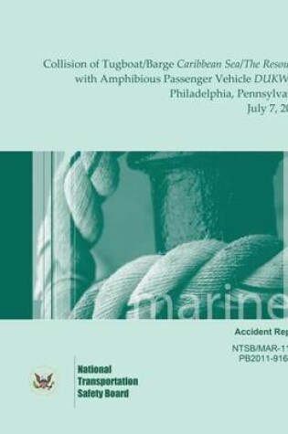 Cover of Marine Accident Report Collision of Tugboat/Barge Caribbean Sea/The Resource with Amphibious Passenger Vehicle DUKW 34 Philadelphia, Pennsylvania July 7, 2010