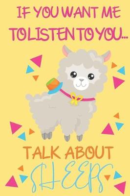 Book cover for If you want me to listen to you talk about Sheeps