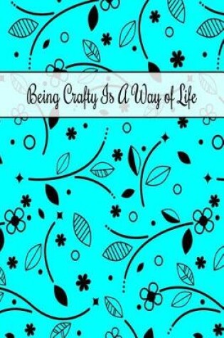 Cover of Being Crafty Is a Way of Life