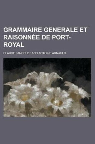 Cover of Grammaire Generale Et Raisonnee de Port-Royal