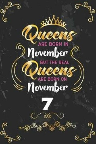 Cover of Queens Are Born In November But The Real Queens Are Born On November 7