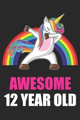 Book cover for Awesome 12 Year Old Dabbing Unicorn