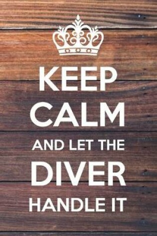 Cover of Keep Calm and Let The Diver Handle It