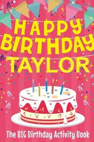 Cover of Happy Birthday Taylor - The Big Birthday Activity Book