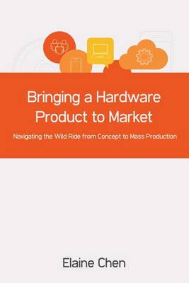 Book cover for Bringing a Hardware Product to Market