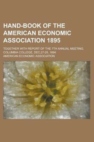 Cover of Hand-Book of the American Economic Association 1895; Together with Report of the 7th Annual Meeting, Columbia College, Dec.27-29, 1894