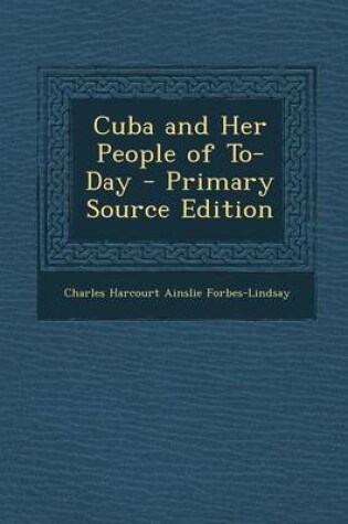 Cover of Cuba and Her People of To-Day
