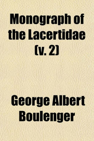 Cover of Monograph of the Lacertidae (V. 2)