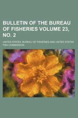 Cover of Bulletin of the Bureau of Fisheries Volume 23, No. 2