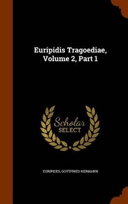 Book cover for Euripidis Tragoediae, Volume 2, Part 1