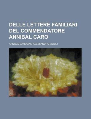 Book cover for Delle Lettere Familiari del Commendatore Annibal Caro