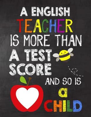 Book cover for A English Teacher is More Than a Test Score and So is a Child