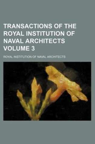 Cover of Transactions of the Royal Institution of Naval Architects Volume 3