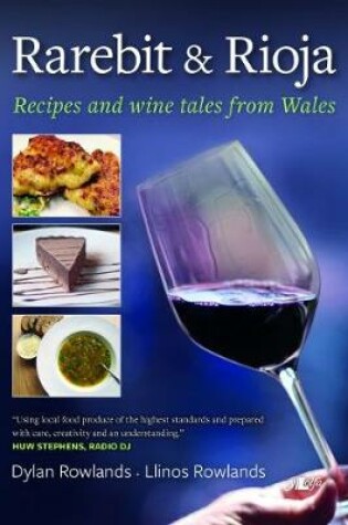 Cover of Rarebit and Rioja - Recipes and Wine Tales from Wales