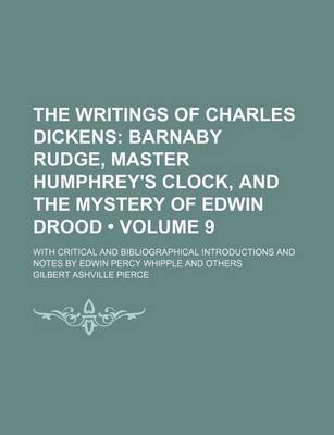 Book cover for The Writings of Charles Dickens (Volume 9); Barnaby Rudge, Master Humphrey's Clock, and the Mystery of Edwin Drood. with Critical and Bibliographical Introductions and Notes by Edwin Percy Whipple and Others