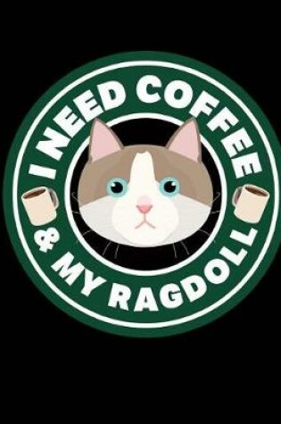Cover of I Need Coffee & My Ragdoll