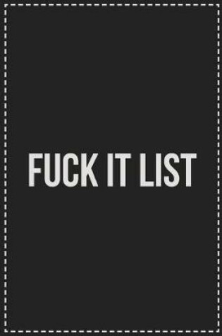 Cover of Fuck It List