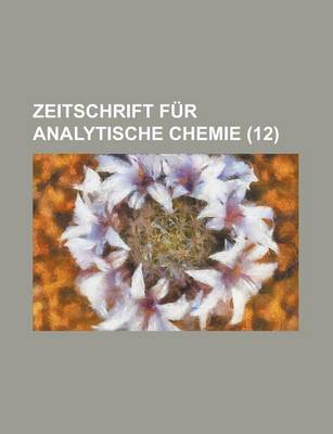 Book cover for Zeitschrift Fur Analytische Chemie (12 )