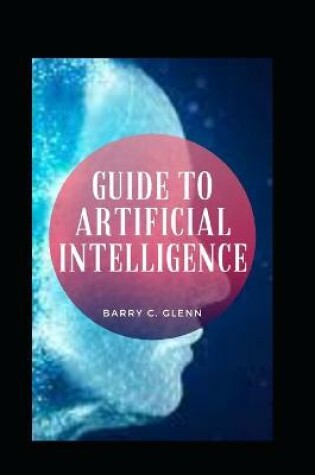 Cover of Guide To Artificial Intelligence