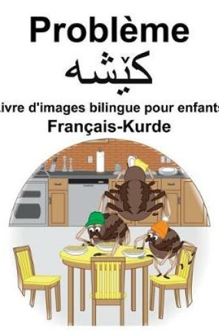 Cover of Français-Kurde Problème/&#1705;&#1742;&#1588;&#1749; Livre d'images bilingue pour enfants