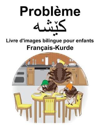 Book cover for Français-Kurde Problème/&#1705;&#1742;&#1588;&#1749; Livre d'images bilingue pour enfants