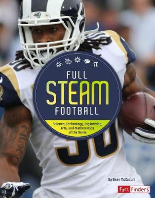 Book cover for Full Steam Football: Science, Technology, Engineering, Arts, and Mathematics of the Game (Full Steam Sports)
