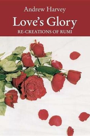 Cover of Love's Glory: Re-Creations of Rumi