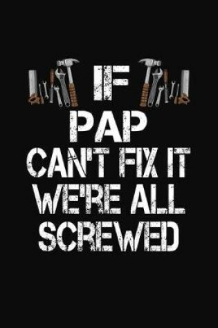 Cover of If Pap Can't Fix It We're All Screwed