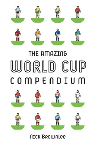 Cover of The Amazing World Cup Compendium