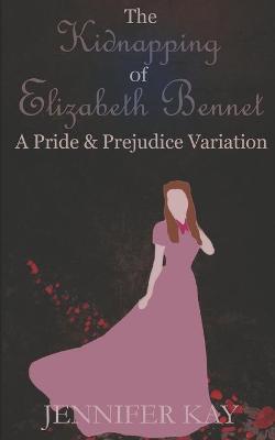 Book cover for The Kidnapping of Elizabeth Bennet