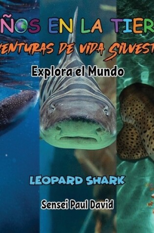 Cover of Niños en la Tierra Aventuras de vida Silvestre - Explora el Mundo Leopard Shark - Maldives