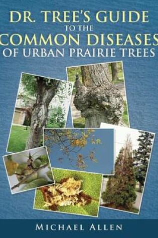 Cover of Dr. Tree S Guide to the Common Diseases of Urban Prairie Trees