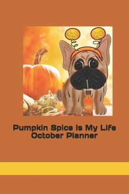 Book cover for Pumpkin Spice Is My Life October Planner