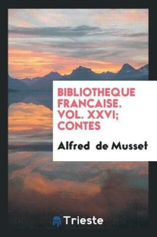 Cover of Bibliotheque Francaise. Vol. XXVI; Contes