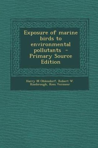 Cover of Exposure of Marine Birds to Environmental Pollutants - Primary Source Edition