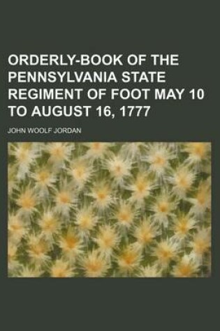 Cover of Orderly-Book of the Pennsylvania State Regiment of Foot May 10 to August 16, 1777