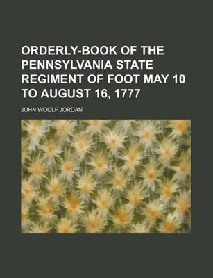 Book cover for Orderly-Book of the Pennsylvania State Regiment of Foot May 10 to August 16, 1777