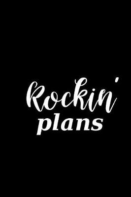 Cover of 2019 Weekly Planner Funny Saying Rockin Plans 134 Pages