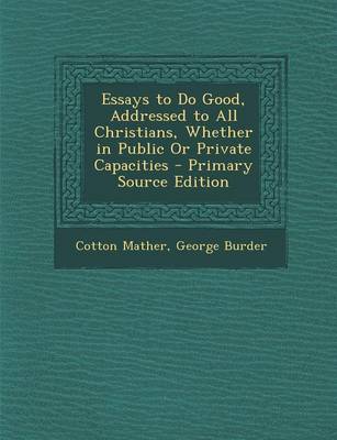 Book cover for Essays to Do Good, Addressed to All Christians, Whether in Public or Private Capacities - Primary Source Edition