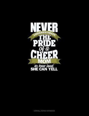 Book cover for Never Underestimate The Pride Of A Cheer Mom Or How Loud She Can Yell