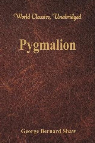 Cover of Pygmalion (World Classics, Unabridged)