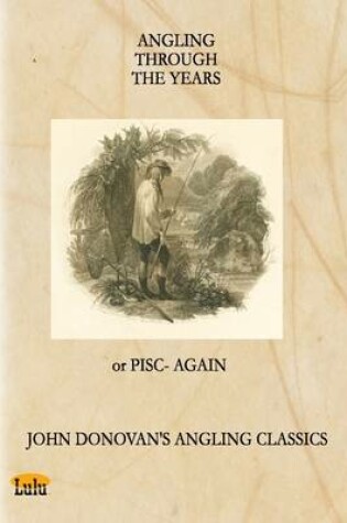 Cover of Angling Through the Years: Or Pisc-Again