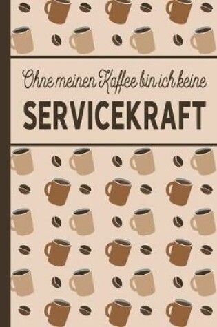 Cover of Ohne meinen Kaffee bin ich keine Servicekraft