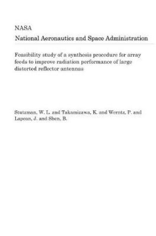 Cover of Feasibility Study of a Synthesis Procedure for Array Feeds to Improve Radiation Performance of Large Distorted Reflector Antennas