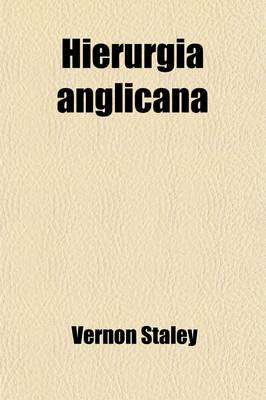 Book cover for Hierurgia Anglicana Volume 3; Documents and Extracts Illustrative of the Ceremonial of the Anglican Church After the Reformation