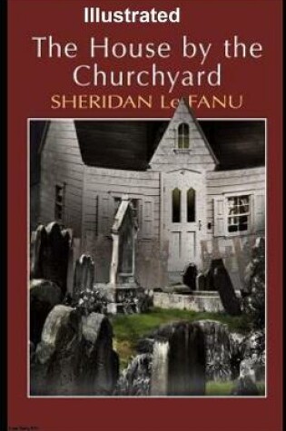 Cover of The House by the Churchyard Illustrated