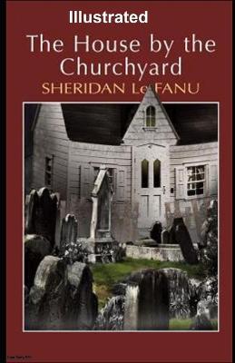 Book cover for The House by the Churchyard Illustrated