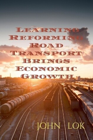 Cover of Learning Reforming Road Transport Brings Economic Growth