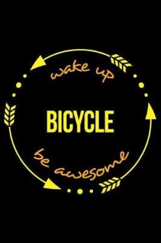 Cover of Wake Up Bicycle Be Awesome Cool Notebook for a Mountain Biker, College Ruled Journal