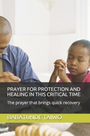 Cover of Prayer for Protection and Healing in This Critical Time
